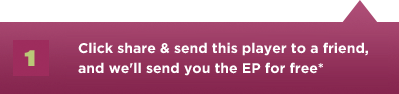 Email this player to a friend, and we’ll send you a link to download the EP for free*